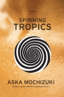 Spinning Tropics By Aska Mochizuki Cover Image