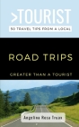 Greater Than a Tourist- Road Trips: 50 Travel Tips from a Local By Angelina Rosa Truax Cover Image