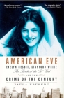American Eve: Evelyn Nesbit, Stanford White, the Birth of the 