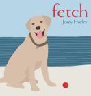 Fetch By Jorey Hurley, Jorey Hurley (Illustrator) Cover Image