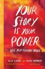 Your Story Is Your Power: Free Your Feminine Voice By Elle Luna, Susie Herrick Cover Image