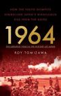 1964: The Greatest Year in the History of Japan: How the Tokyo Olympics Symbolized Japan's Miraculous Rise from the Ashes By Roy Tomizawa Cover Image