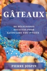 Gâteaux: de Délicieuses Recettes Pour Satisfaire Vos Invités By Pierre Jospin Cover Image