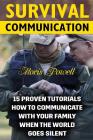 Survival Communication: 15 Proven Tutorials How To Communicate With Your Family When the World Goes Silent By Moris Powell Cover Image