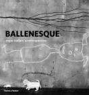 Ballenesque: Roger Ballen: A Retrospective Cover Image