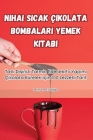 Nihai Sıcak Çikolata Bombaları Yemek Kitabı By Meryem Erdoğan Cover Image
