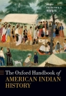 The Oxford Handbook of American Indian History (Oxford Handbooks) Cover Image