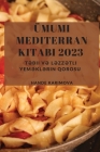 Ümumi Mediterran Kitabı 2023: Təbii və Ləzzətli Yeməklərin Qorosu By Hande Karimova Cover Image