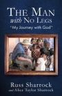 The Man with No Legs: My Journey with God Cover Image