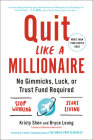 Quit Like a Millionaire: No Gimmicks, Luck, or Trust Fund Required By Kristy Shen, Bryce Leung, JL Collins (Foreword by) Cover Image