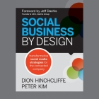 Social Business by Design: Transformative Social Media Strategies for the Connected Company By Dion Hinchcliffe, Peter Kim, Jeff Dachis (Foreword by) Cover Image