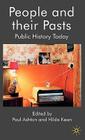 People and Their Pasts: Public History Today By P. Ashton (Editor), H. Kean (Editor) Cover Image