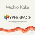 Hyperspace: A Scientific Odyssey Through Parallel Universes, Time Warps, and the 10th Dimension By Michio Kaku, Tim Lounibos (Read by) Cover Image