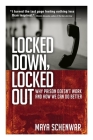 Locked Down, Locked Out: Why Prison Doesn't Work and How We Can Do Better By Maya Schenwar Cover Image