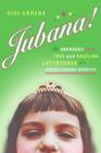 Jubana!: The Awkwardly True and Dazzling Adventures of a Jewish Cubana Goddess Cover Image