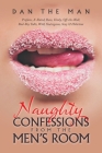 Naughty Confessions from the Men's Room: Profane, X-Rated, Raw, Kinky, Off-The-Wall, Bad-Boy Talks, Wild, Outrageous, Sexy & Hilarious Cover Image