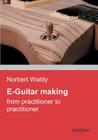 E-Guitar Making By Norbert Waldy Cover Image