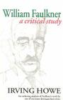 William Faulkner: A Critical Study By Irving Howe Cover Image