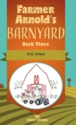 Farmer Arnold's Barnyard, Book 3: Book Three By M. E. Hulme Cover Image