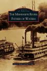 Mississippi River: Father of Waters By James L. Shaffer, John T. Tigges Cover Image