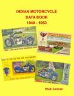 Indian Motorcycle Data Book 1940 - 1953 By Rick Conner Cover Image