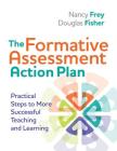 The Formative Assessment Action Plan: Practical Steps to More Successful Teaching and Learning (Professional Development) By Nancy Frey, Douglas Fisher Cover Image