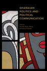 Ghanaian Politics and Political Communication By Samuel Gyasi Obeng (Editor), Emmanuel Debrah (Editor) Cover Image