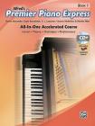Premier Piano Express, Bk 1: All-In-One Accelerated Course, Book, CD-ROM & Online Audio & Software (Premier Piano Course #1) By Dennis Alexander, Gayle Kowalchyk, E. L. Lancaster Cover Image