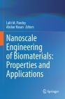 Nanoscale Engineering of Biomaterials: Properties and Applications By Lalit M. Pandey (Editor), Abshar Hasan (Editor) Cover Image
