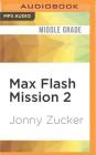 Max Flash Mission 2: Supersonic By Jonny Zucker, Toby Longworth (Read by) Cover Image