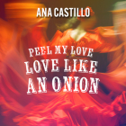 Peel My Love Like an Onion By Ana Castillo Cover Image