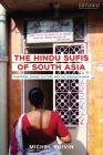 The Hindu Sufis of South Asia: Partition, Shrine Culture and the Sindhis in India (Library of Islamic South Asia) By Michel Boivin Cover Image