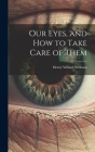 Our Eyes, and How to Take Care of Them Cover Image