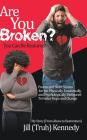 Are You Broken? You Can Be Restored! By Jill (Truh) Kennedy Cover Image