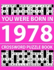 Crossword Puzzle Book-You Were Born In 1978: Crossword Puzzle Book for Adults To Enjoy Free Time Cover Image