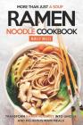 More Than Just a Soup - Ramen Noodle Cookbook: Transform Ramen Noodles into Unique and Delicious Main Meals By Molly Mills Cover Image