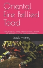 Oriental Fire Bellied Toad: Everything You Need To Know About Oriental Fire Bellied Toad Care, Feed And Housing Cover Image