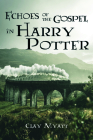 Echoes of the Gospel in Harry Potter By Clay Myatt Cover Image