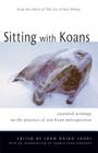 Sitting with Koans: Essential Writings on Zen Koan Introspection By John Daido Loori (Editor), Thomas Yuho Kirchner (Foreword by) Cover Image
