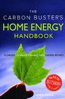 The Carbon Buster's Home Energy Handbook: Slowing Climate Change and Saving Money By Godo Stoyke Cover Image
