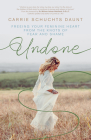 Undone: Freeing Your Feminine Heart from the Knots of Fear and Shame By Carrie Schuchts Daunt (Editor), Sr. Miriam James Heidland Solt (Foreword by), Bob Schuchts (Afterword by) Cover Image
