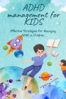ADHD management for kids: Effective Strategies for Managing ADHD in Children. Cover Image