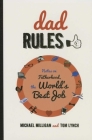 Dad Rules: Notes on Fatherhood, the World's Best Job By Michael Milligan, Tom Lynch, Adam Wallenta (Illustrator) Cover Image