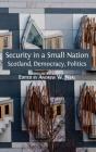 Security in a Small Nation: Scotland, Democracy, Politics (Open Reports #4) Cover Image