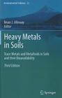 Heavy Metals in Soils: Trace Metals and Metalloids in Soils and Their Bioavailability (Environmental Pollution #22) By Brian J. Alloway (Editor) Cover Image