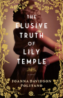 The Elusive Truth of Lily Temple By Joanna Davidson Politano Cover Image