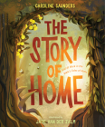 The Story of Home: God at Work in the Bible’s Tales of Home By Caroline Saunders, Jade Van Der Zalm (Illustrator) Cover Image