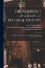 The American Museum of Natural History: Its Origin, Its History, the Growth of Its Departments to December 31, 1909 By Henry Fairfield 1857-1935 Osborn, Heye F. Museum of the American Indian (Created by), Huntington Free Library Fmo (Created by) Cover Image