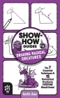 Show-How Guides: Drawing Magical Creatures: The 7 Essential Techniques & 15 Fantastical Creatures Everyone Should Know! By Keith Zoo, Keith Zoo (Illustrator) Cover Image