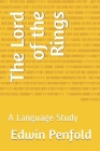 The Lord of the Rings: A Language Study By Edwin Penfold Cover Image